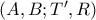 (A,B; T', R)