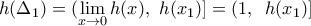 h({{\Delta }_{1}})=(\underset{x\to 0}{\mathop{\lim }}\,h(x),\,\,h({{x}_{1}})]=(1,\,\,\,h({{x}_{1}})]