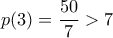 p(3)=\dfrac{50}{7}>7