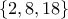 \{2,8,18\}