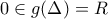 0\in g(\Delta )=R