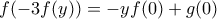 f(-3f(y))=-yf(0)+g(0)