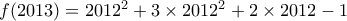 f(2013)=2012^2+3\times 2012^2 +2\times 2012 -1