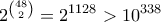 \displaystyle{2^{\binom{48}{2}} = 2^{1128} > 10^{338}}