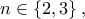 n \in \left\{ 2,3\right\},