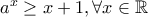 a^x\geq x+1 , \forall x \in \mathbb{R}