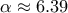 \alpha\approx 6.39