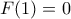 F(1)=0
