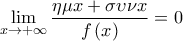\mathop {\lim }\limits_{x \to  + \infty } \dfrac{{\eta \mu x + \sigma \upsilon \nu x}}{{f\left( x \right)}} = 0