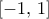 \displaystyle [ - 1,\,1]