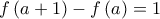 f\left( a+1\right) -f\left( a\right) =1