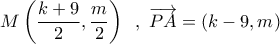 M\left( {\dfrac{{k + 9}}{2},\dfrac{m}{2}} \right)\,\,\,,\,\,\overrightarrow {PA}  = \left( {k - 9,m} \right)