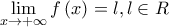\displaystyle{\mathop {\lim }\limits_{x \to  + \infty } f\left( x \right) = l,l \in R}