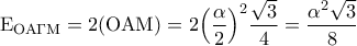 \displaystyle{{{\rm E}_{{\rm O}{\rm A}\Gamma {\rm M}}} = 2({\rm O}{\rm A}{\rm M}) = 2{\left( {\frac{\alpha }{2}} \right)^2}\frac{{\sqrt 3 }}{4} = \frac{{{\alpha ^2}\sqrt 3 }}{8}}
