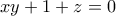 xy + 1 + z = 0