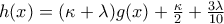 h(x)=(\kappa +\lambda )g(x)+\frac{\kappa }{2}+\frac{3\lambda }{10}