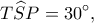 \displaystyle T\widehat SP = 30^\circ ,