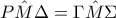 \displaystyle{\hat{PM\Delta}=\hat{\Gamma M \Sigma}}