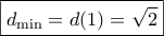 \boxed{{d_{\min }} = d(1) = \sqrt 2 }