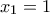x_{1}=1