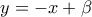 y=-x+\beta
