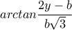 \displaystyle arc tan \frac {2y-b}{b\sqrt 3}