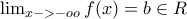 \lim_{x->-oo}f(x)=b\in R