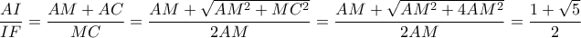 \dfrac{AI}{IF}=\dfrac{AM+AC}{MC}=\dfrac{AM+\sqrt{AM^2+MC^2}}{2AM}=\dfrac{AM+\sqrt{AM^2+4AM^2}}{2AM}=\dfrac{1+\sqrt{5}}{2}