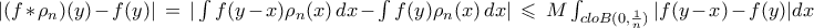 |(f\ast\rho_{n})(y) - f(y)|\,=\, |\int f(y-x)\rho_{n}(x)\,dx - \int f(y)\rho_{n}(x)\,dx |\,\leqslant\,M\int_{cloB(0,\frac{1}{n})} |f(y-x)-f(y)|dx 