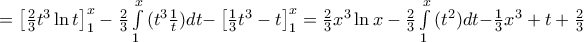 =\left[ \frac{2}{3}{{t}^{3}}\ln t \right]_{1}^{x}-\frac{2}{3}\int\limits_{1}^{x}{({{t}^{3}}\frac{1}{t})dt-}\left[ \frac{1}{3}{{t}^{3}}-t \right]_{1}^{x}=\frac{2}{3}{{x}^{3}}\ln x-\frac{2}{3}\int\limits_{1}^{x}{({{t}^{2}})dt-}\frac{1}{3}{{x}^{3}}+t+\frac{2}{3}