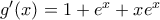 g'(x)=1+e^x+xe^x g'(x)=1+e^x+xe^x