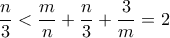 \dfrac{n}{3}< \dfrac{m}{n}+\dfrac{n}{3}+\dfrac{3}{m}=2
