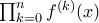 \prod_{k=0}^{n} f^{(k)}(x)