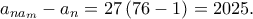 \displaystyle a_{na_{m}}-a_{n}=27\left ( 76-1 \right )=2025.