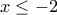x\leq -2