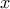  x 