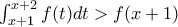 \int_{x+1}^{x+2}{f(t)dt}>  f(x+1)