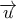 \displaystyle{\overrightarrow u }