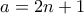 a=2n+1