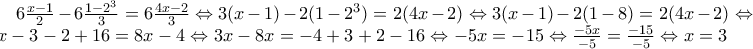 6 \frac{x-1}{2} - 6 \frac{1-{2}^{3}}{3} = 6 \frac{4x-2}{3} \Leftrightarrow 3 (x-1) - 2 (1-{2}^{3}) = 2 (4x-2) \Leftrightarrow 3 (x-1) - 2 (1- 8) = 2 (4x-2) \Leftrightarrow  3x-3-2+16=8x-4 \Leftrightarrow 3x-8x=-4+3+2-16 \Leftrightarrow  -5x=-15 \Leftrightarrow  \frac{-5x}{-5}=\frac{-15}{-5} \Leftrightarrow  x=3