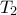 T_2