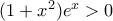 (1+x^2)e^x>0