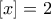 \left[x \right]=2