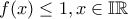 f(x)\leq1, x\in\mathbb{IR}
