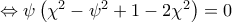 \Leftrightarrow\psi \left(\chi ^{2}-\psi ^{2}+1-2\chi ^{2} \right)=0 \Leftrightarrow\psi \left(\chi ^{2}-\psi ^{2}+1-2\chi ^{2} \right)=0