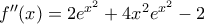 f''(x)=2e^{x^2}+4x^2e^{x^2}-2