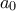 a_0
