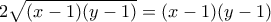 2\sqrt {(x-1)(y-1)} = (x-1)(y-1)