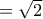 =\sqrt{2}