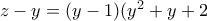 z-y=(y-1)(y^2+y+2